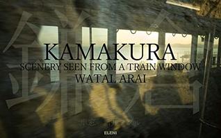 Read Online KAMAKURA: SCENERY SEEN FROM A TRAIN WINDOW Photo Book English Edition - WATAL ARAI file in ePub