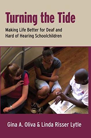 Full Download Turning the Tide: Making Life Better for Deaf and Hard of Hearing Schoolchildren - Gina A Oliva | ePub
