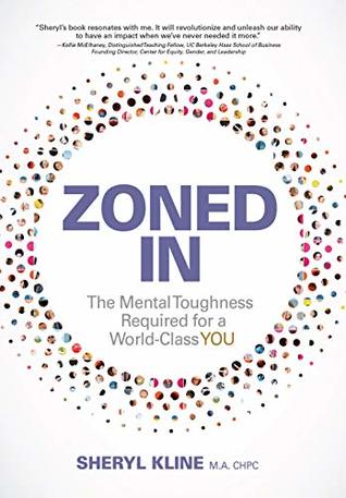 Read Online Zoned in: The Mental Toughness Required for a World Class You - Sheryl Kline | ePub