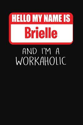 Download Hello My Name Is Brielle: And I'm a Workaholic Lined Journal College Ruled Notebook Composition Book Diary - Mark Savage | ePub
