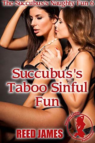 Read Succubus's Taboo Sinful Fun (The Succubus's Naughty Fun 6) - Reed James | PDF