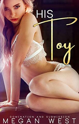 Read His Toy: Domination and Submission Collection - Megan West | PDF