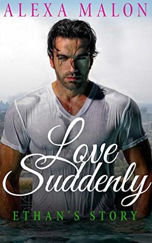 Full Download LOVE SUDDENLY: Ethan's Story (Romantic-Love-Stories) - Alexa Malon file in PDF