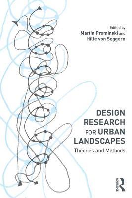 Full Download Design Research for Urban Landscapes: Theories and Methods - Martin Prominski | PDF
