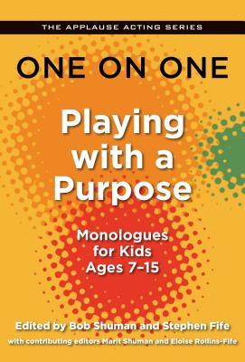 Read One on One: Playing with a Purpose: Monologues for Kids Ages 7-15 - Bob Shuman | PDF