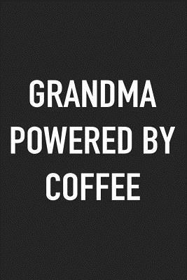 Download Grandma Powered by Coffee: A 6x9 Inch Matte Softcover Journal Notebook with 120 Blank Lined Pages and a Funny Caffeine Loving Cover Slogan -  file in PDF