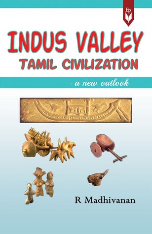 Full Download Indus Valley Tamil Civilization - A New Outlook - Dr. R.Madhivanan | ePub