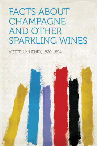 Read Online Facts About Champagne and Other Sparkling Wines - Henry Vizetelly file in PDF