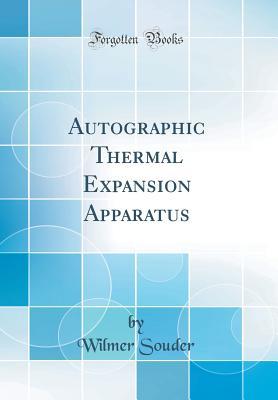 Read Online Autographic Thermal Expansion Apparatus (Classic Reprint) - Wilmer Souder | PDF