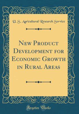 Read New Product Development for Economic Growth in Rural Areas (Classic Reprint) - U.S. Agricultural Research Service file in PDF