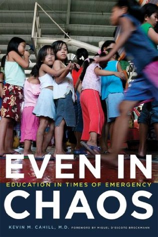 Read Online Even in Chaos: Education in Times of Emergency (International Humanitarian Affairs) - Kevin M. Cahill file in ePub