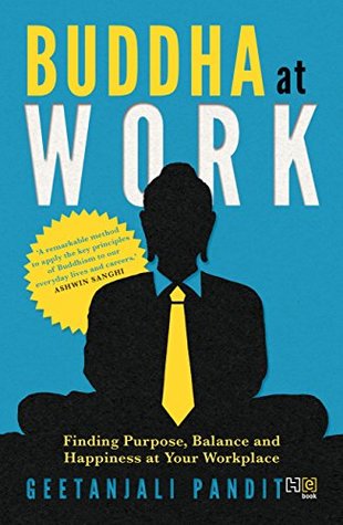 Full Download Buddha at Work: Finding Purpose, Balance and Happiness at Your Workplace - Geetanjali Pandit | ePub