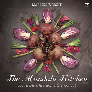 Read Online The Mandala Kitchen: 100 nourishing recipes to heal your gut - Marlien Wright file in PDF