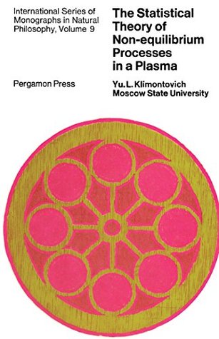 Download The Statistical Theory of Non-Equilibrium Processes in a Plasma: International Series of Monographs in Natural Philosophy, Vol. 9 - Yu L Klimontovich | ePub