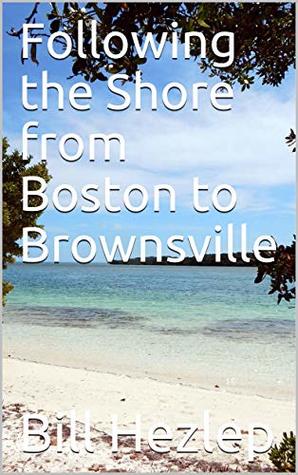 Read Following the Shore from Boston to Brownsville - Bill Hezlep | PDF
