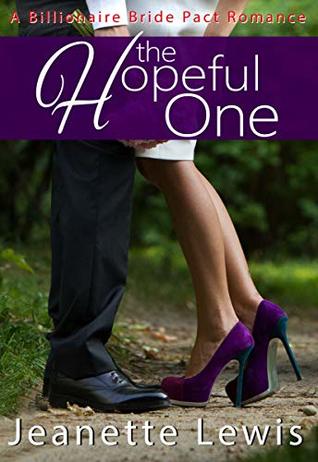 Read Online The Hopeful One (Jeanette's Billionaire Bride Pact Romance Book 6) - Jeanette Lewis file in PDF