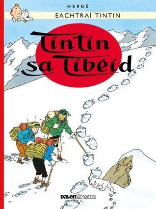 Full Download Tintin: Tintin Sa Tibeid (Irish) (Tintin i nGaeilge : Tintin in Irish) - Gabriel Herge | ePub