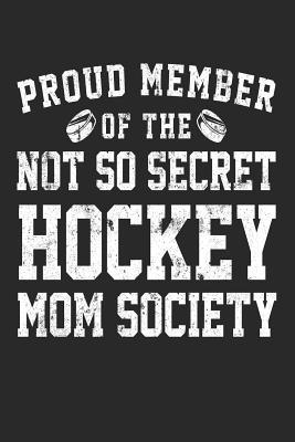 Read Online Proud Member of the Not So Secret Hockey Mom Society: Blank Lined Journal to Write in Hockey Notebook -  | ePub
