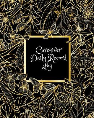 Full Download Caregiver Daily Record Log: Caregiver Journal Notebook Medical Records Organizer Care Log Journal Caregiver Work Template Career Work Tracking Daily Service User Record Book to Facilitate Communication and Efficiency -  file in ePub