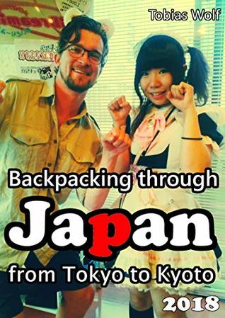 Full Download Backpacking through Japan: from Tokyo to Kyoto - Tobias Wolf | ePub