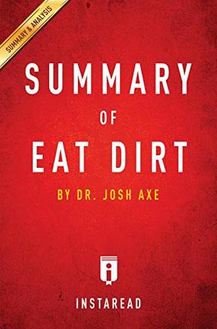 Read Summary of Eat Dirt: by Josh Axe  Includes Analysis - Instaread Summaries | ePub