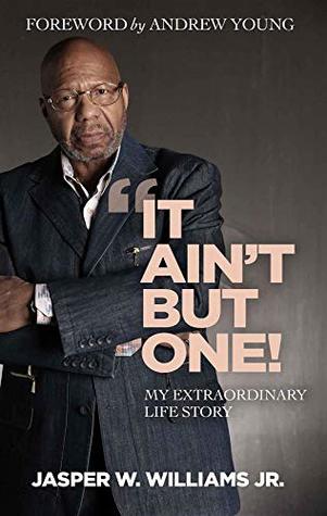Download It Ain't But One: My Extraordinary Life Story - Jasper W. Williams Jr. file in PDF