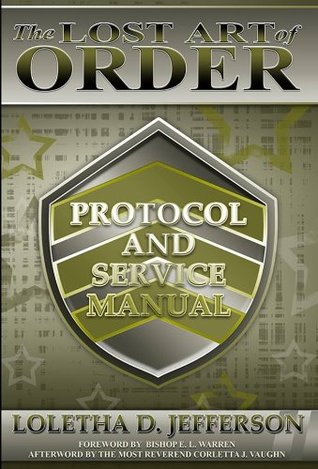 Read Online The Lost Art of Order - Protocol and Service Manual - Elder Loletha D. Jefferson | PDF