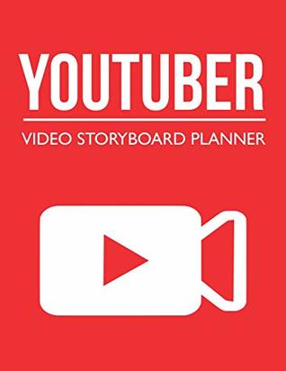 Read Youtuber Video Storyboard Planner: Blank Video Storyboard Template Notebook for Youtubers and Vloggers (Youtube Planner) - Ajw Books | ePub