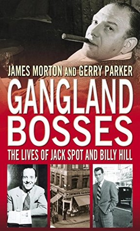 Read Online Gangland Bosses: The Lives of Jack Spot and Billy Hill - James Morton | PDF