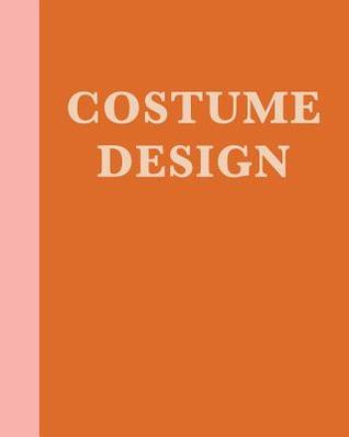 Read Costume Design: 8 X 10 Notebook in Orange with 110 Pages of Blank, Lined, and Graph Paper for Sketching, Planning, and Designing for Theatrical Productions - August Pomegranate Journals | PDF