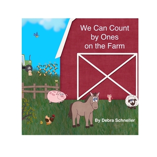 Read We Can Count by Ones on the Farm (Counting is Fun) (Volume 1) - Debra Schneller | PDF