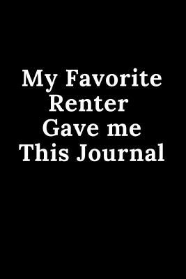 Download My Favorite Renter Gave Me This Journal: Notebook 120 Blank Lined Page 6x 9 This Journal Can Be Used as a Diary, School Notebook Personal Journal. - Favorite Book Comapny | ePub