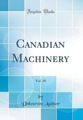Read Canadian Machinery, Vol. 10 (Classic Reprint) - Unknown file in ePub