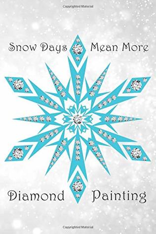 Read Online Snow Days Mean More Diamond Painting: Log Book [Deluxe Edition with Space for Photos] Crystal Blue Diamond Snowflake Design -  | ePub