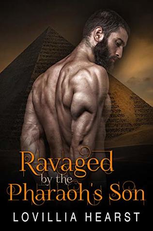 Download Ravaged By The Pharaoh's Son: Historical Erotic Pharaoh Egyptian Romance - Lovillia Hearst | PDF