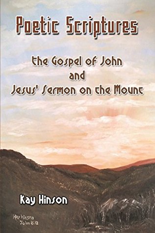 Download Poetic Scriptures: The Gospel of John and Jesus' Sermon on the Mount - Kay Hinson file in PDF