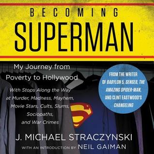 Download Becoming Superman: My Journey from Poverty to Hollywood - J. Michael Straczynski | PDF