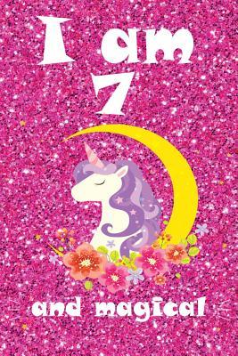 Full Download I Am 7 and Magical: With More Unicorns Inside, Space for Writing and Drawing, and Positive Sayings! a Unicorn Journal Notebook for  Girls / 7 Year Old Birthday Gift for Girls! -  | ePub