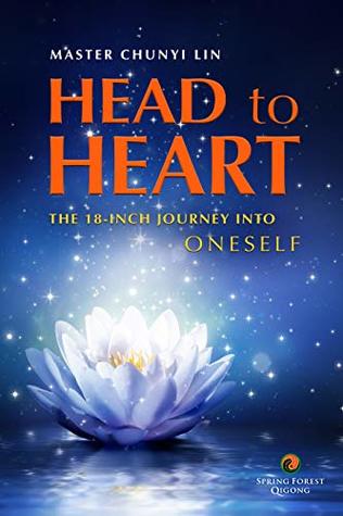 Read Online HEAD TO HEART: The 18-inch Journey into Oneself - Chunyi Lin | PDF