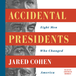 Read Accidental Presidents: Eight Men Who Changed America - Jared Cohen | PDF