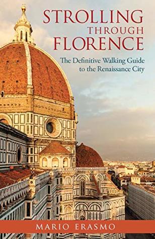 Read Strolling through Florence: The Definitive Walking Guide to the Renaissance City - Mario Erasmo file in ePub