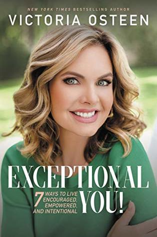 Read Online Exceptional You!: 7 Ways to Live Encouraged, Empowered, and Intentional - Victoria Osteen file in PDF