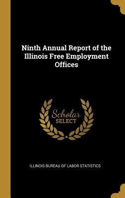 Full Download Ninth Annual Report of the Illinois Free Employment Offices - Illinois Bureau of Labor Statistics | PDF