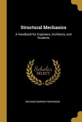 Read Online Structural Mechanics: A Handbook for Engineers, Architects, and Students - Richard Marion Parkinson | ePub