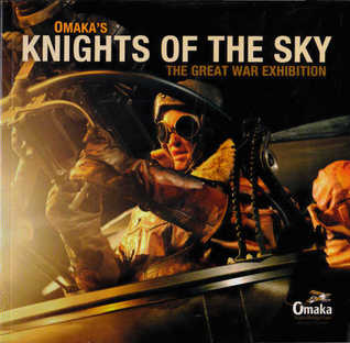 Full Download Omaka's Knights of the Sky: The Great War Exhibition - The New Zealand Aviation Museum Trust | PDF