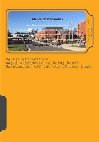 Full Download Mental Mathematics: A fast Arithmetics operation at the top of your head - Initiated by Trachtenberg - Mr Enayatullah Maleki | PDF