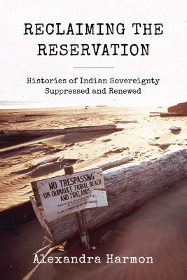 Download Reclaiming the Reservation: Histories of Indian Sovereignty Suppressed and Renewed - Alexandra Harmon | PDF