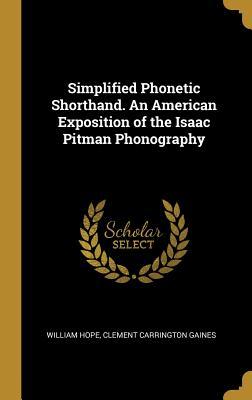 Download Simplified Phonetic Shorthand. an American Exposition of the Isaac Pitman Phonography - William Hope file in PDF