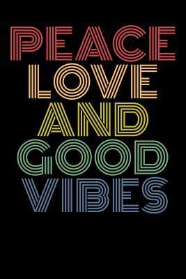 Read Online Peace Love and Good Vibes Journal: 120 Pages 6x9 - Good Vibes file in PDF