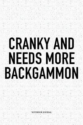 Full Download Cranky and Needs More Backgammon: A 6x9 Inch Matte Softcover Notebook Diary with 120 Blank Lined Pages and a Funny Gaming Cover Slogan - Enrobed Golf Journals | PDF